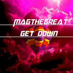 Magthegreat - Get Down (Original Mix)