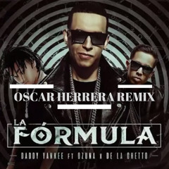 La Formula - De La Ghetto, Daddy Yankee, Ozuna & Chris Jeday // OscarHerreraRemix
