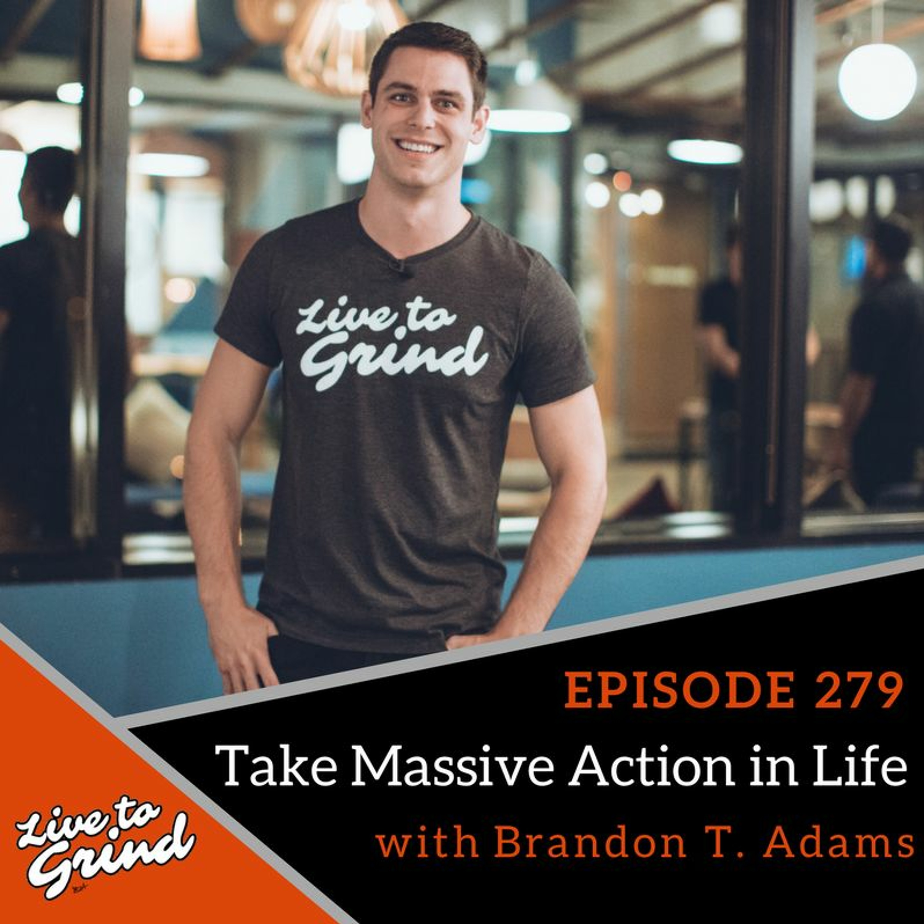 EP 279 Take Massive Action in Life with Brandon T. Adams episode artwork