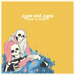 Ages and Ages - How It Feels