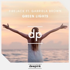 Firejack - Green Lights (ft. Gabriela Brown) [Radio Edit]