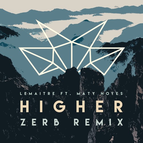 Lemaitre - Higher (Zerb Remix)