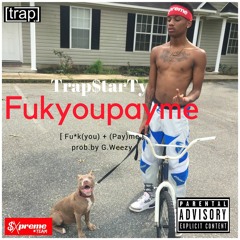 Trap$tarTy - Fukyoupayme {Prod.by G.Weezy}