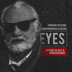 Vintage Culture, Constantinne, Felten - Eyes (Future Class & PRINSH Remix)