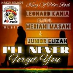 I'll Never Forget You - Leonard Kania ft. Mereani Masani & Jnr Elizah [KrazySoundsProductions]