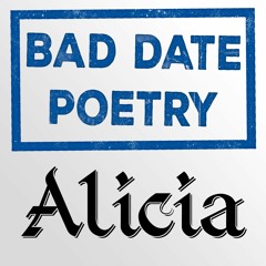 Bad Date Poetry - Alicia