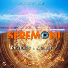 Seremoni by Richboy ft A. Gates