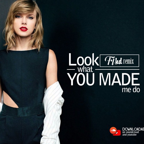 Taylor Swift Look What You Made Me Do Flhd Remix By
