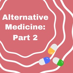 Alternative Medicine: Part 2