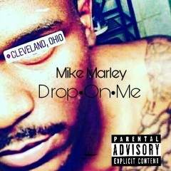 Mike Marley - Drop On Me