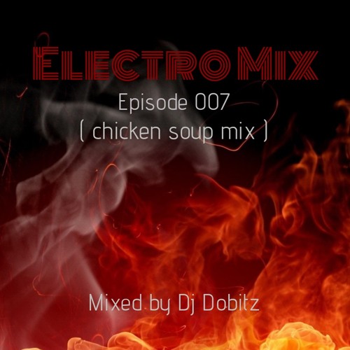Electro Mix ( Chicken Soup Mix ) Episode 007