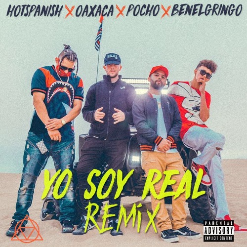 El Oaxaca X HotSpanish X El Pocho X BenElGringo - Yo Soy Real Remix