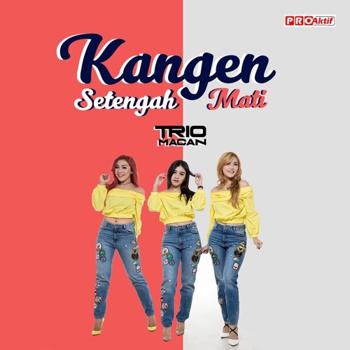 Trio Macan - Kangen Setengah Mati - Single