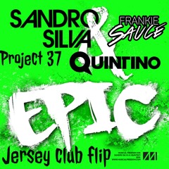 Sandro Silva & Quintino - EPIC(FRANKIE SAUCE X PROJECT 37 JERSEY CLUB QUICK FLIP)