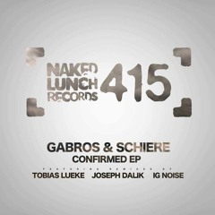Gabros & Schiere - Confirmed (IG Noise Remix) [NAKED LUNCH]