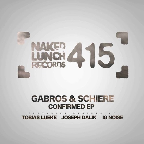 Gabros & Schiere - Confirmed (IG Noise Remix) [NAKED LUNCH]