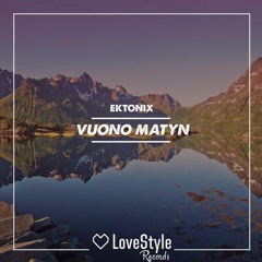 Ektonix - Vuono Matyn | (LoveStyle Records)