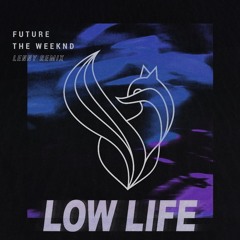 Future - Low Life Ft. The Weeknd (L3NNY REMIX)