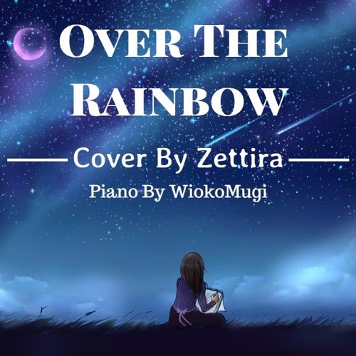 Over The Rainbow - Zettira (Piano by WiokoMugi)