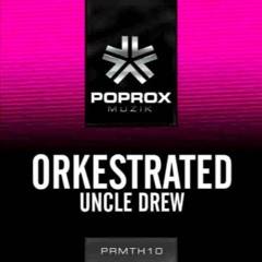 ORKESTRATED - Uncle Drew (Alex M 2k17 Re - F*ck)