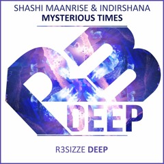 Shashi Maanrise & Indirshana - Mysterious Times (Original Mix) OUT NOW