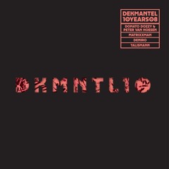 DKMNTL-10YEARS08 // Donato Dozzy & Peter Van Hoesen + Deniro + Matrixxman + Talismann