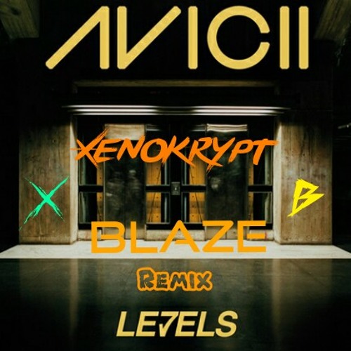 Avicii - Levels (Xenokrypt & Blaze Remix).mp3 | Spinnin' Records