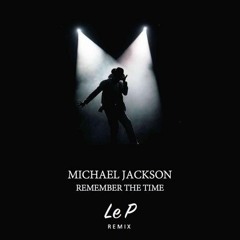 Michael Jackson - Remember The Time (Le P remix)