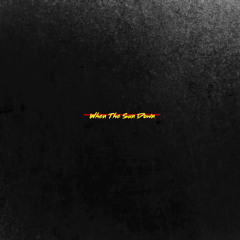 When The Sun Down (Prod. CAL-A)