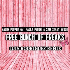 Bacon Popper - Free (Luis Rodriguez Remix)