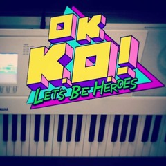 OK K.O.! Let's Be Heroes - Intro Theme Song (Piano)