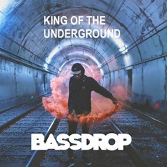King Of The  Underground - Bassdrop (Buy = Free Download)