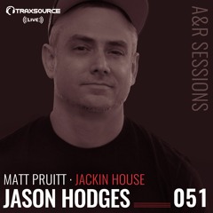 TRAXSOURCE LIVE! A&R Sessions #051 - Jackin House with Matt Pruitt and Jason Hodges