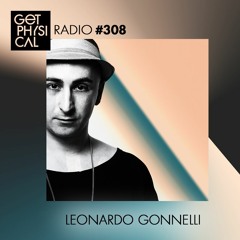 Get Physical Radio #308 mixed by Leonardo Gonnelli