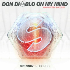Don Diablo - On My Mind (Nino Rivera Bootleg)[Free Download]