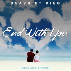 Snavs ft King - End Whith You (NICKY MOTTA REMIX)