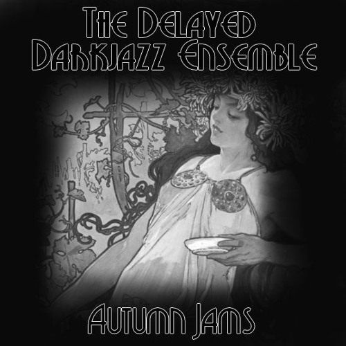 The Delayed Darkjazz Ensemble - Take Three (Autumn)