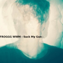 FROGGG - Suck My Gun (green limiter rmx )