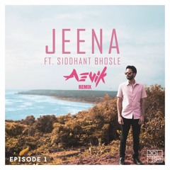 Joshi Ft. Siddhant Bhosle - Jeena (A3VIK Remix)