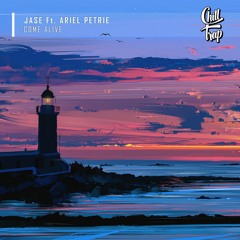 JASE - Come Alive Ft. Ariel Petrie [Chill Trap Release]