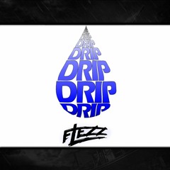 DRIP- FLEZZ