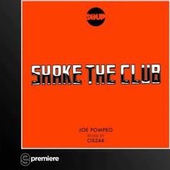 Premiere: Joe Pompeo - Shake The Club (Ciszak Remix) - Soup NYC