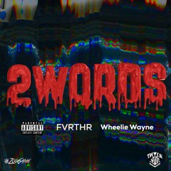 2 Words Ft. Wheelie Wayne