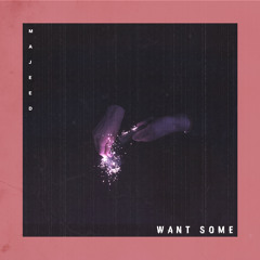 Majeed - Want Some