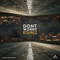 Equalz - Don't Worry (Mastaabeatsz Remix) (BUY = FREE DOWNLOAD)