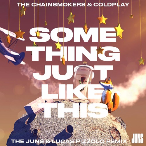 The Chainsmokers & Coldplay - Something Just Like This (The Juns & Lucas Pizzolo Remix)