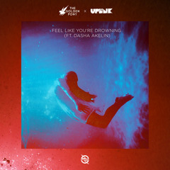 The Golden Pony x Uplink - Feel Like You're Drowning (feat. Dasha Akelin)