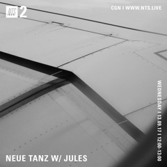 Neue Tanz w/ Jules on NTS Radio (13/09/17)