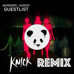 Whiskers & Audigy - Guest List (KNICK Remix)