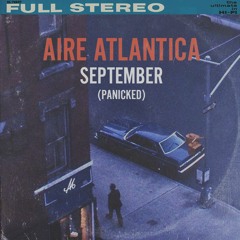 Aire Atlantica - September (Panicked)